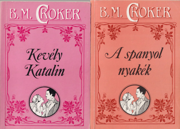 B.M. Croker - 3 db B.M. Croker reg�ny ( egy�tt ) 1. A spanyol nyak�k, 2. Kev�ly Katalin, 3. A b�gum kincse