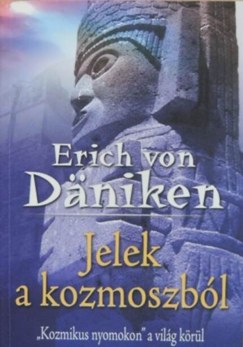 Solt�sz Csaba  Erich von D�niken (ford.) - Jelek a kozmoszb�l - "Kozmikus nyomokon" a vil�g k�r�l sorozat