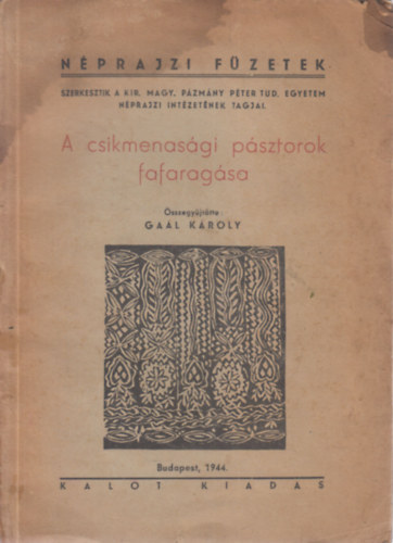 Gal Kroly - A csikmenasgi psztorok fafaragsa (Nprajzi fzetek)