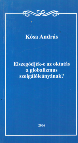 Ksa Andrs - Elszegdjk-e az oktats a globalizmus szolgllenynak? - dediklt