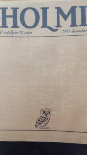 Domokos M�ty�s  (szerk), Radn�ti S�ndor, V�rady Szabolcs R�z P�l (f�szerkeszt�) - Holmi - V.�vfolyam 12.sz�m - 1993.december