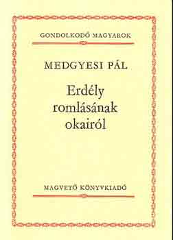 Medgyesi Pl - Erdly romlsnak okairl (Gondolkod Magyarok)