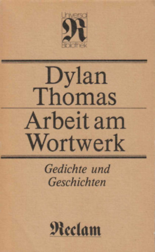 Dylan Thomas - Arbeit am wortwerk