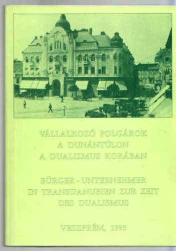Vllalkoz polgrok a Dunntlon a dualizmus korban (magyar-nmet)