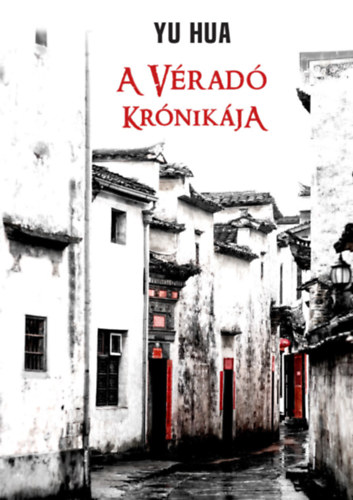 Yu Hua - A v�rad� kr�nik�ja