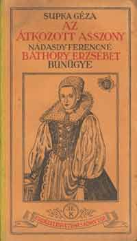 Az tkozott asszony Ndasdy Ferencn Bthory Erzsbet bngye