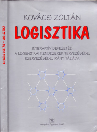 Kovcs Zoltn - Logisztika (Interaktv bevezets a logisztikai rendszerek tervezsbe, szervezsbe, irnytsba)
