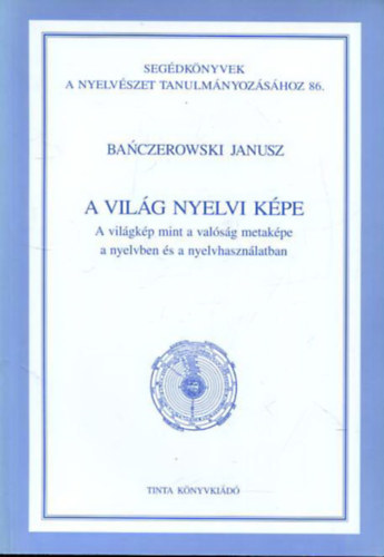 Baczerowsky Janusz - A vilg nyelvi kpe - A vilgkp mint valsg metakpe a nyelvben s a nyelvhasznlatban