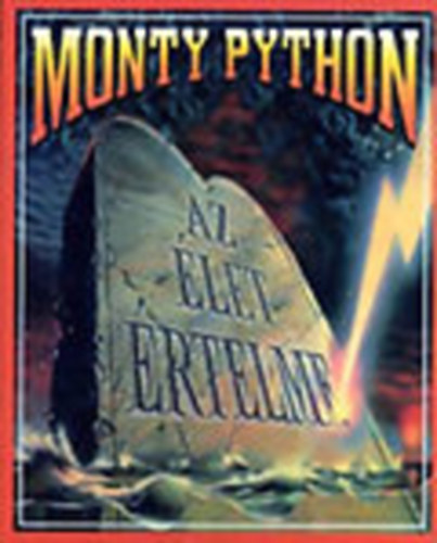 Graham Chapman; John Cleese; Terry Gilliam; Eric Idle; Terry Jones; Michael Palin - Monty Python - Az let rtelme (A film teljes szvegknyve)