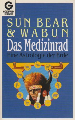 Wabun Sun Bear - Das Medizinrad eine Astrologie der Erde