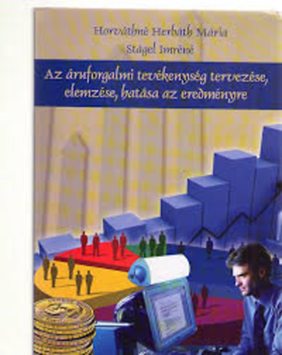 Horv�thn� Herb�th M�ria-St�gel Imr�n� - Az �ruforgalmi tev�kenys�g tervez�se,elemz�se,hat�sa az eredm�nyre KR-87