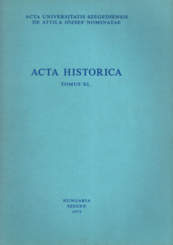 Szegf Lszl, Makk Ferenc, Krist Gyula, Sznt Imre - Acta Historica  - Tomus XL ( Trtnelmi mvek 4 db )