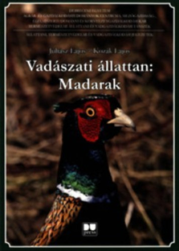 Juhász Lajos; Kozák Lajos - Vadászati állatan: madarak