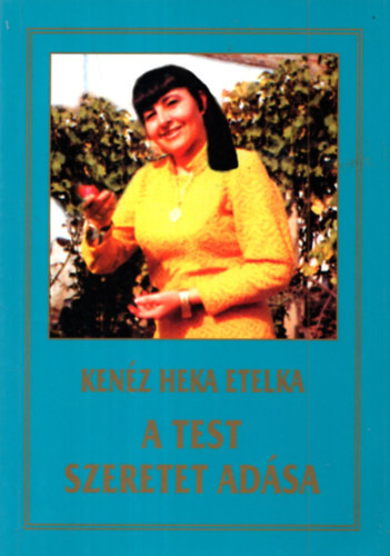 Kenéz Helga Etelka - A test szeretet adása