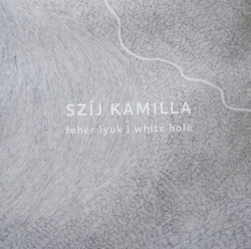 Szj Kamilla - Fehr lyuk - White hole
