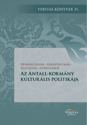 Keresztes Csaba, Rcz Jnos, Ujvry Gbor Dvavri Zoltn - Az Antall-kormny kulturlis politikja