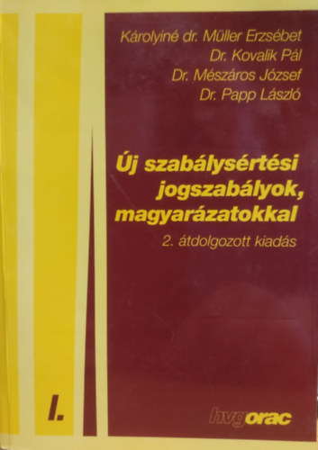 Krolyin dr. Mller Erzsbet s trsai - j szablysrtsi jogszablyok, magyarzatokkal  2. tdolg. kiads  I.