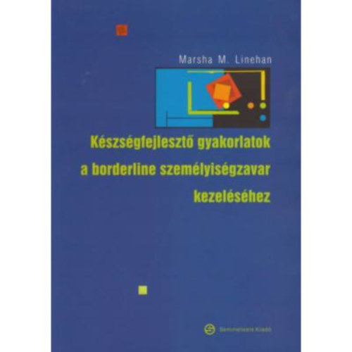 Marsha M. Linehan - Kszsgfejleszt gyakorlatok a borderline szemlyisgzavar kezelshez
