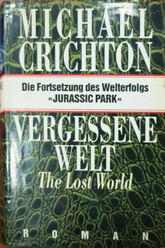 Michael Crichton - Vergessene Welt - The Lost World (Jurassic Park II. Az elveszett vilg nmet nyelven)