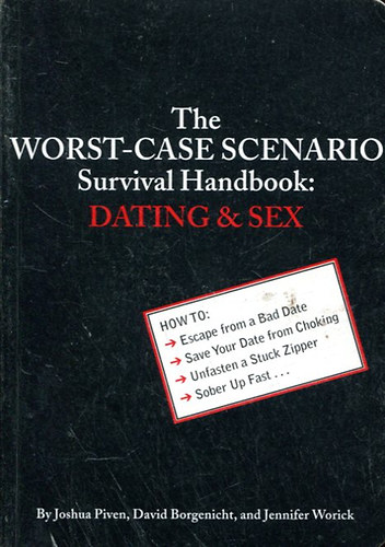 The Worst-Case Scenario - Survival Handbook : Dating & Sex