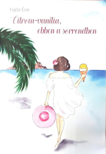 Fejős Éva - Citrom-Vanília, ebben a sorrendben (novella)