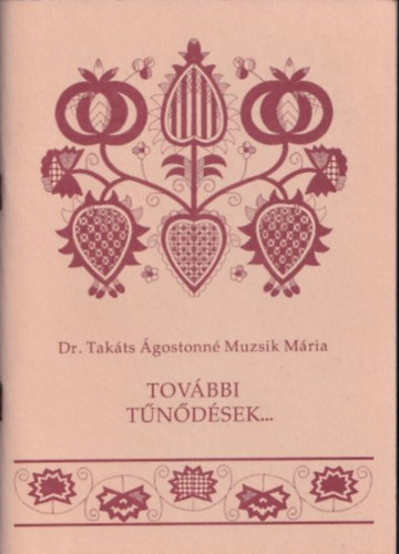 Dr. Tak�ts �gostonn� Muzsik M�ria - Tov�bbi t�n�d�sek...