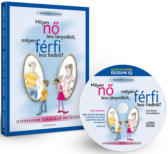 F. V�rkonyi Zsuzsa - Milyen n� lesz l�nyodb�l, milyen f�rfi lesz fiadb�l?