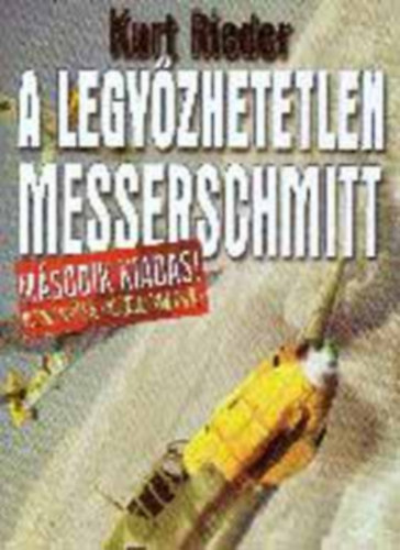 Kurt Rieder - A legy�zhetetlen Messerschmitt