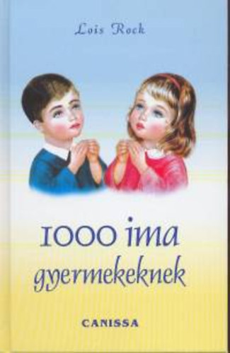 Lois Rock - 1000 ima gyerekeknek