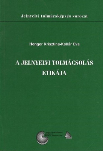 Koll�r �va Henger Krisztina - A jelnyelvi tolm�csol�s etik�ja