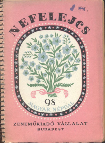 Mathia Károly dr. - Nefelejcs (98 magyar népdal)