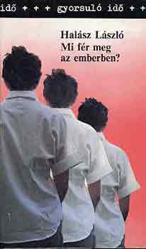 Dr. Hal�sz L�szl� - Mi f�r meg az emberben?