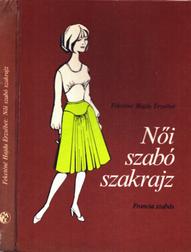 Feketéné Hajdu Erzsébet - Női szabó szakrajz (francia szabás)