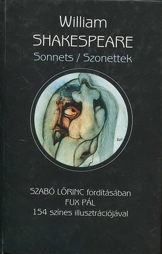 William Shakespeare - Sonnets/Szonettek - Szabó Lőric fordításában - Fux Pál 154 színes illusztrációjával