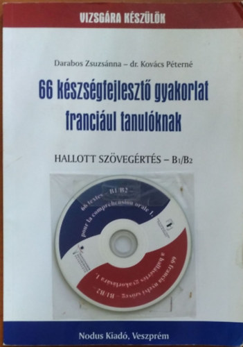 Darabos Zsuzs�nna - Kov�cs P�tern� - 66 k�szs�gfejleszt� gyakorlat franci�ul tanul�knak + 2 CD