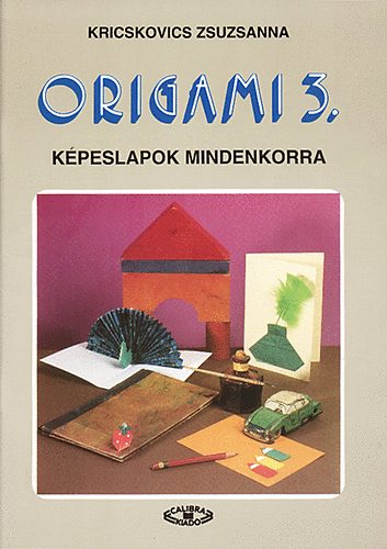 Kricskovics Zsuzsanna - Origami 3.: Kpeslapok mindenkorra