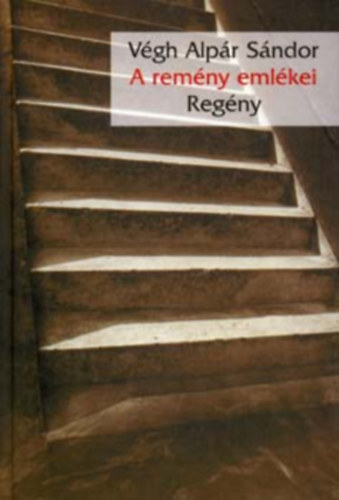 Végh Alpár Sándor - A remény emlékei - Regény