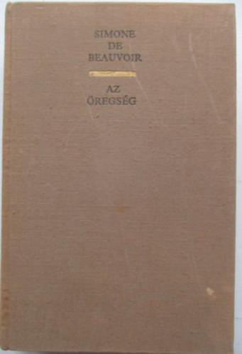 Simone de Beauvoir - Az öregség