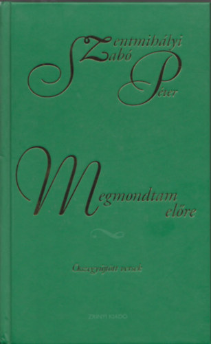 Szentmihlyi Szab Pter - Megmondtam elre (Szentmihlyi Szab Ilona dedikcijval)