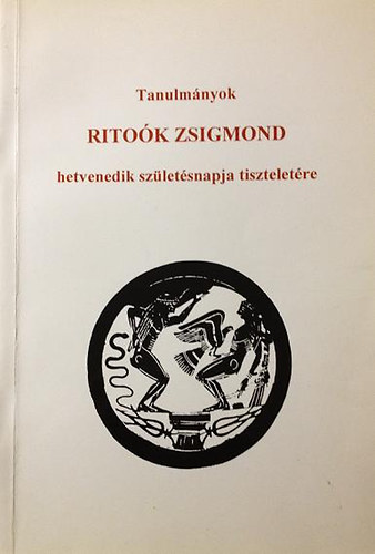 Hermann Istvn  (szerkesztette) - Tanulmnyok Ritok Zsigmond hetvenedik szletsnapja tiszteletre