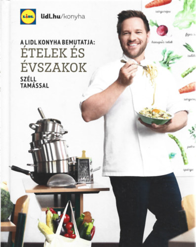 Széll Tamás - 2 db A LIDL konyha bemutatja, Ételek és évszakok Széll Tamással, Még mindig sebít a séf