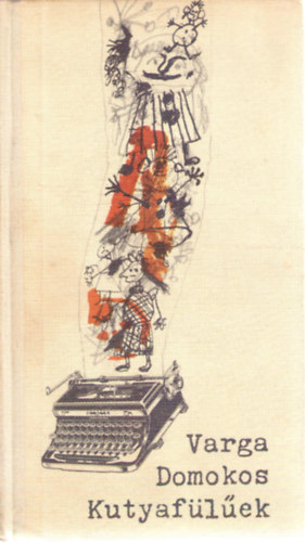 Varga Domokos - Kutyaf�l�ek (Gyulai L�viusz rajzaival)