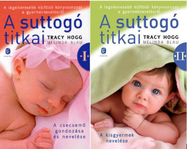 Tracy Hogg-Melinda Blau - A suttogó titkai I-II. (A csecsemő gondozása és nevelése - A kisgyermek nevelése)