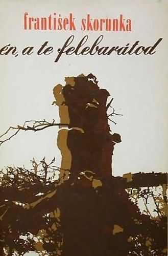 Frantisek Skorunka - �n, a te felebar�tod