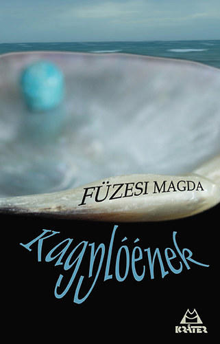 Füzesi Magda - Kagylóének - Régi és új versek