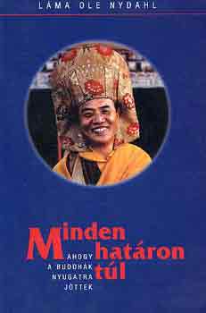 L�ma Ole Nydahl - Minden hat�ron t�l (ahogy a Buddh�k nyugatra j�ttek)