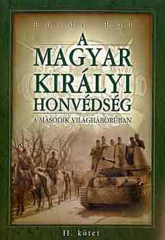 Fldi Pl - A Magyar Kirlyi Honvdsg a msodik vilghborban II.