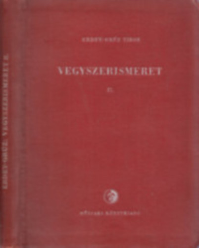 Dr. Erdey-Grúz Tibor - Vegyszerismeret II. (Szerves vegyszerek) (Kézikönyv drogisták, vegyszer- és gyógyárukereskedők számára)