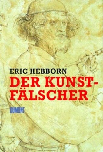 Eric Hebborn - Der Kunstflscher (Kunstflschers Handbuch)