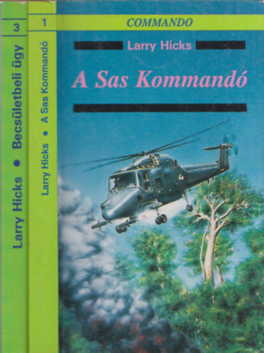 Larry Hicks - 2db a Commando sorozatbl: A sas kommand + A sas kommand 2.-Becsletbeli gy